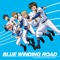 BLUE WINDING ROAD - 青道高校野球部【沢村栄純(CV:逢坂良太)、降谷暁(CV:島﨑信長)、小湊春市(CV:花江夏樹)、金丸信二(CV:松岡 禎丞)、東条秀明(CV:蒼井翔太)】 lyrics