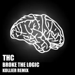 Broke the Logic - Single - THC Broke the Logic - Single - THC