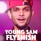 Young Sam Flyshish - Young Sam lyrics