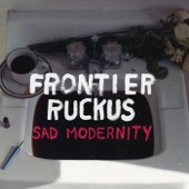 Frontier Ruckus - Sad Modernity