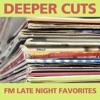 Deeper Cuts FM Late Night Favorites