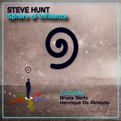 Sphere of Influence (feat. Bruce Gertz, Henrique De Almeida, Jerry Leake & Bill Vint) by Steve Hunt album reviews, ratings, credits