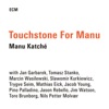 Touchstone For Manu, 2014