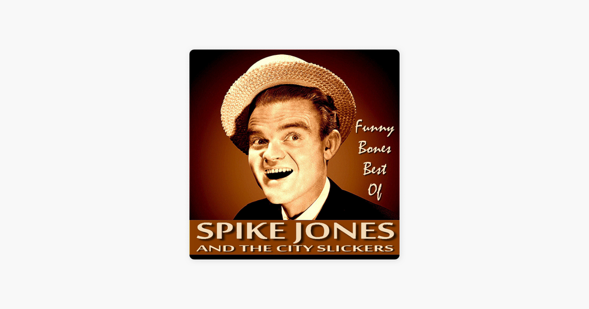 Funny Bones Best Of Spike Jones By Spike Jones His City Slickers