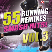 55 Smash Hits! - Running Remixes, Vol. 3 - Power Music Workout