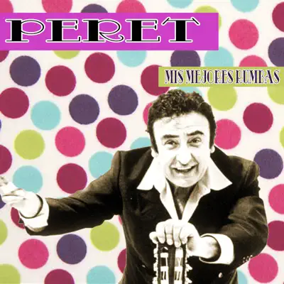 Mis mejores rumbas - Peret Mis mejores rumbas - Peret