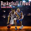 Basketball Crowd Sound Effects album lyrics, reviews, download
