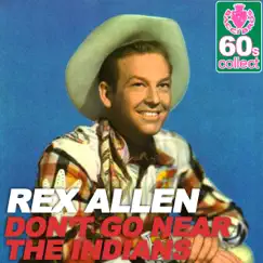 Don't Go Near the Indians (Remastered) - Single by Rex Allen album reviews, ratings, credits