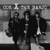 Con X the Banjo - EP - Con X the Banjo