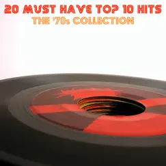 20 Must Have Top 10 Hits the '70s Collection by Various Artists album reviews, ratings, credits