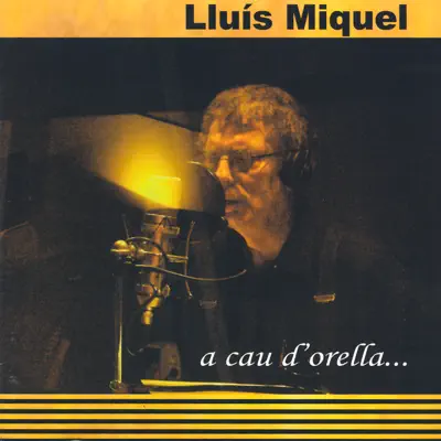 A Cau D'Orella… - Lluís Miquel A Cau D'Orella… - Lluís Miquel