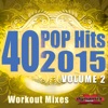 40 POP Hits 2015, Vol. 2 (Extended Workout Mixes For Running, Jogging, Fitness & Exercise)