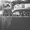 Come Back To Me (feat. Punch & Big P Thaikoon) - Single album lyrics, reviews, download