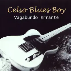 Vagabundo Errante - Celso Blues Boy