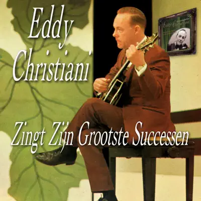 Zingt Zijn Grootste Successen - Eddy Christiani