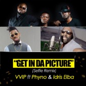 Get in da Picture (Selfie Remix Radio Edit) [feat. Phyno & Idris Elba] artwork
