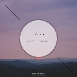 Petit Biscuit Alone
