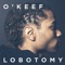 Lobotomy - O'keef lyrics