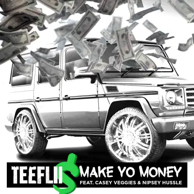 Make Yo Money (feat. Cassey Veggies & Nipsey Hussle) - Single - TeeFLii