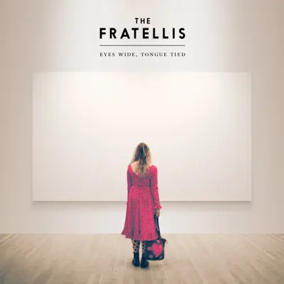 Eyes Wide, Tongue Tied (Deluxe) - The Fratellis