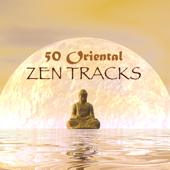 50 Oriental Zen Tracks - Instrumental Asian, Indian, Chinese & Japanese Music for Meditation, Relaxation, Spa & Sleep - Music for Deep Relaxation Meditation Academy