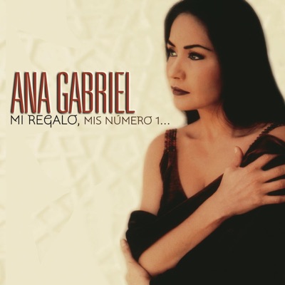 Mi Regalo, Mis Número 1... - Ana Gabriel