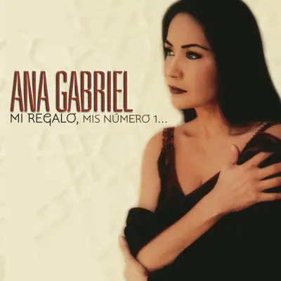 Mi Regalo, Mis Número 1... - Ana Gabriel