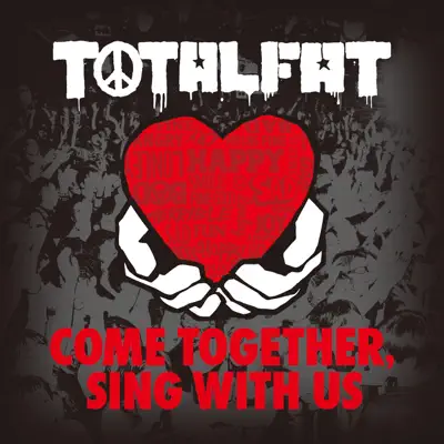 Come Together, Sing With Us - Totalfat Come Together, Sing With Us - Totalfat