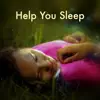 Help You Sleep – The Best Sleep Helper Relaxing Music Collection album lyrics, reviews, download