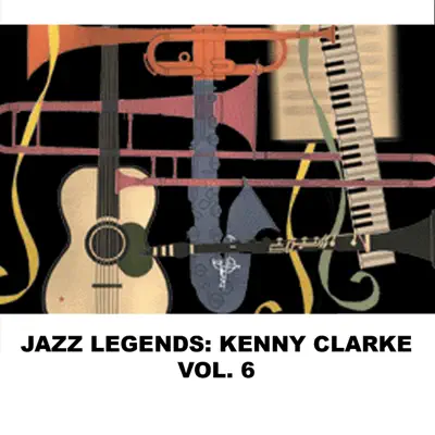 Jazz Legends: Kenny Clarke, Vol. 6 - Kenny Clarke