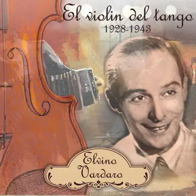 El violín del tango, 1928 - 1943 - Elvino Vardaro