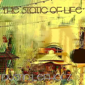 The Static of Life by Dustin Lefholz album reviews, ratings, credits