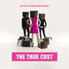 The True Cost (Original Soundtrack) album lyrics, reviews, download