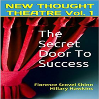 Florence Scovel Shinn & Hillary Hawkins - The Secret Door to Success: New Thought Theatre, Book 1 (Unabridged) artwork