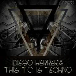 This Tic Is Techno - Single - Diego Herrera This Tic Is Techno - Single - Diego Herrera