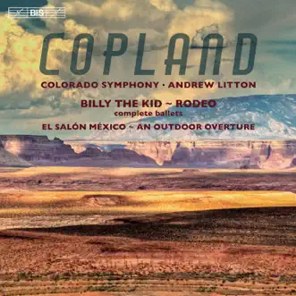 Copland: Billy the Kid, Rodeo, El Salón México & An Outdoor Overture by Colorado Symphony & Andrew Litton album reviews, ratings, credits