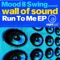 Run To Me (feat. Wall of Sound) - Mood II Swing lyrics