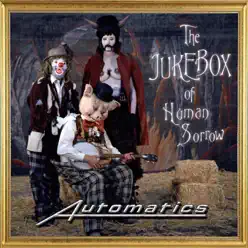 The Jukebox of Human Sorrow - Automatics