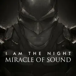 I Am the Night - Single - Miracle of sound