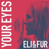 Eli & Fur - Your Eyes