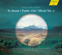 Bruckner: Te Deum, Psalm 150 & Mass No. 2 in E Minor by Gächinger Kantorei Stuttgart, Bach-Collegium Stuttgart & Helmuth Rilling album reviews, ratings, credits