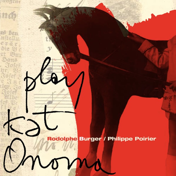 Play Kat Onoma (feat. Julien Perraudeau) - Rodolphe Burger & Philippe Poirier