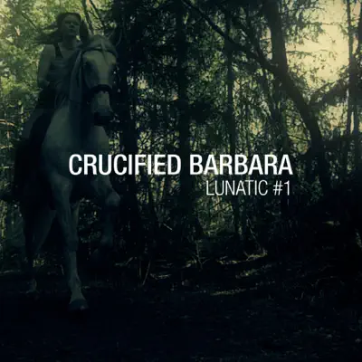 Lunatic #1 - Single - Crucified Barbara