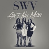 SWV - Ain't No Man