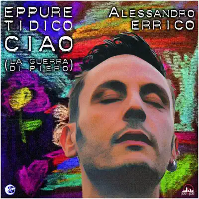Eppure Ti Dico Ciao (La Guerra di Piero) - Single - Alessandro Errico