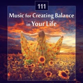 111 Music for Creating Balance in Your Life: Relaxing Tracks Zen Massage, Yoga Harmony, Soothing New Age Music for Deep Sleep, Opening Chakras, Asian Meditation with Relaxation Therapy artwork