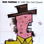 Bob Holman - I'd Be Crazy Than Stupid (So How Come I'm Crazy for You?)