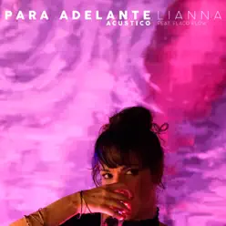 Para Adelante (Acustico) [feat. Flaco Flow] - Single - Lianna