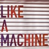 Like a Machine - Single