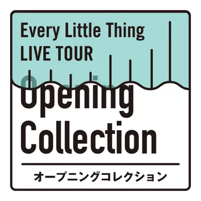 Every Little Thing LIVE TOUR オープニングコレクション - Every little Thing